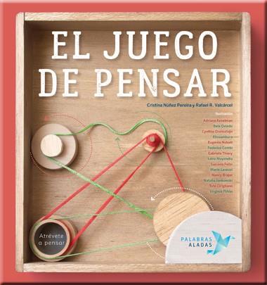 EL JUEGO DE PENSAR | 9788494578298 | NÚÑEZ PEREIRA, CRISTINA / R. VALCÁRCEL, RAFAEL / KESELMAN, ADRIANA / OVIEDO, BELA / NOBATI, EUGENIA | Llibres Parcir | Llibreria Parcir | Llibreria online de Manresa | Comprar llibres en català i castellà online