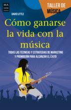 COMO GANARSE LA VIDA CON LA MUSICA | 9788415256960 | LITTEL, DAVID | Llibres Parcir | Llibreria Parcir | Llibreria online de Manresa | Comprar llibres en català i castellà online