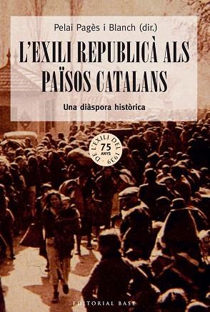 L'EXILI REPUBLICÀ ALS PAÏSOS CATALANS | 9788416166213 | PAGÈS I BLANCH, PELAI | Llibres Parcir | Llibreria Parcir | Llibreria online de Manresa | Comprar llibres en català i castellà online