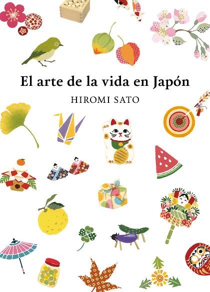 EL ARTE DE LA VIDA EN JAPÓN | 9788418007491 | SATO, HIROMI | Llibres Parcir | Llibreria Parcir | Llibreria online de Manresa | Comprar llibres en català i castellà online