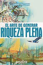 ARTE DE GENERAR RIQUEZA PLENA | PODI97660 | TOUSSAINT  EMILIO | Llibres Parcir | Llibreria Parcir | Llibreria online de Manresa | Comprar llibres en català i castellà online