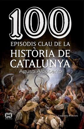100 EPISODIS CLAU DE LA HISTÒRIA DE CATALUNYA | 9788490343449 | ALCOBERRO, AGUSTÍ | Llibres Parcir | Llibreria Parcir | Llibreria online de Manresa | Comprar llibres en català i castellà online