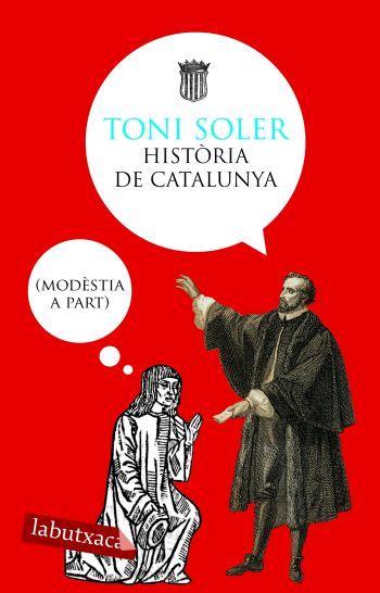 HISTORIA DE CATALUNYA MODESTIA A PART labutxaca | 9788496863118 | TONI SOLER | Llibres Parcir | Llibreria Parcir | Llibreria online de Manresa | Comprar llibres en català i castellà online