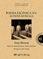 POESIA ESCENICA XV: ACCIONS MUSICALS | 9788494701566 | BROSSA,JOAN | Llibres Parcir | Llibreria Parcir | Llibreria online de Manresa | Comprar llibres en català i castellà online