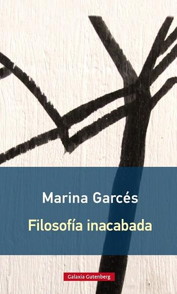 FILOSOFÍA INACABADA- RÚSTICA | 9788416734603 | GARCÉS, MARINA | Llibres Parcir | Llibreria Parcir | Llibreria online de Manresa | Comprar llibres en català i castellà online
