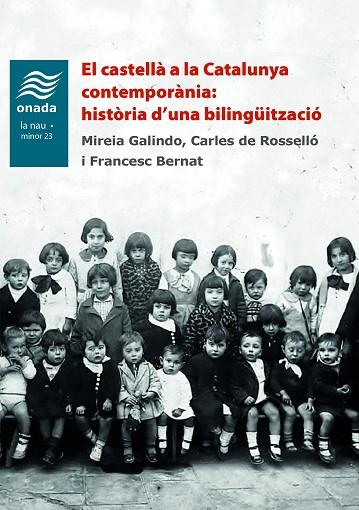 EL CASTELLÀ A LA CATALUNYA CONTEMPORÀNIA: HISTÒRIA D'UNA BILINGÜITZACIÓ | 9788418634352 | BERNAT I BALTRONS, FRANCESC / DE ROSSELLÓ PERALTA, CARLES / GALINDO SOLÉ, MIREIA | Llibres Parcir | Llibreria Parcir | Llibreria online de Manresa | Comprar llibres en català i castellà online