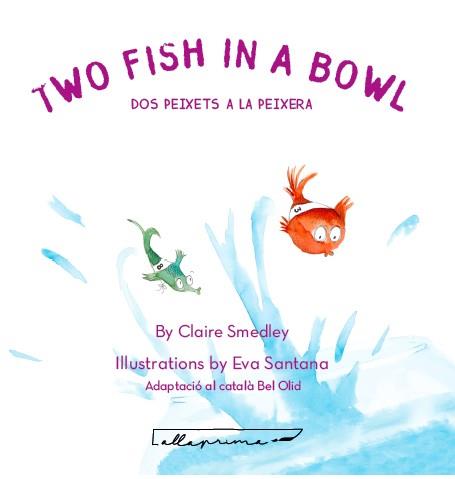TWO FISH IN A BOWL / DOS PEIXETS A LA PEIXERA | 9788494933486 | SMEDLEY, CLAIRE | Llibres Parcir | Llibreria Parcir | Llibreria online de Manresa | Comprar llibres en català i castellà online