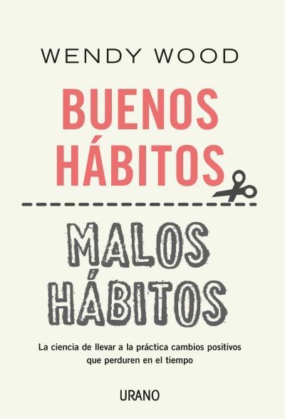 BUENOS HÁBITOS, MALOS HÁBITOS | 9788416720866 | WOOD, WENDY | Llibres Parcir | Llibreria Parcir | Llibreria online de Manresa | Comprar llibres en català i castellà online