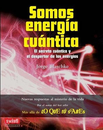 SOMOS ENERGÍA CUÁNTICA | 9788496746732 | Blaschke, Jorge | Llibres Parcir | Llibreria Parcir | Llibreria online de Manresa | Comprar llibres en català i castellà online