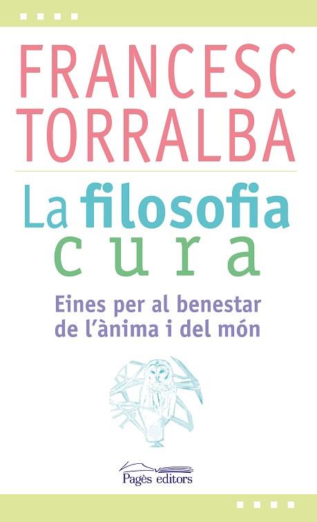 LA FILOSOFIA CURA (CAT.) | 9788499757551 | TORRALBA ROSELLÓ, FRANCESC | Llibres Parcir | Llibreria Parcir | Llibreria online de Manresa | Comprar llibres en català i castellà online