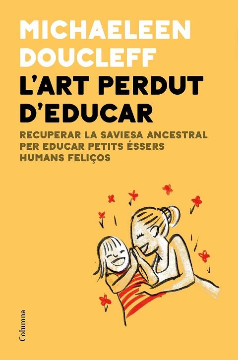 L'ART PERDUT D'EDUCAR | 9788466427982 | DOUCLEFF, MICHAELEEN | Llibres Parcir | Llibreria Parcir | Llibreria online de Manresa | Comprar llibres en català i castellà online