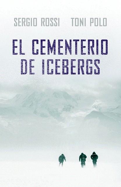 CEMENTERIO DE ICEBERGS | 9788401337482 | ROSSI SERGIO | Llibres Parcir | Llibreria Parcir | Llibreria online de Manresa | Comprar llibres en català i castellà online