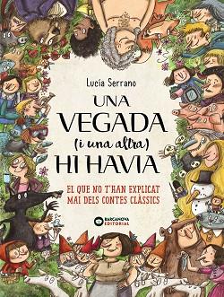 UNA VEGADA (I UNA ALTRA) HI HAVIA... | 9788448946661 | SERRANO, LUCÍA | Llibres Parcir | Llibreria Parcir | Llibreria online de Manresa | Comprar llibres en català i castellà online
