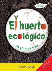 EL HUERTO ECOLOGICO UN OASIS DE VIDA | 9788493683221 | SOLE JOAN | Llibres Parcir | Llibreria Parcir | Llibreria online de Manresa | Comprar llibres en català i castellà online