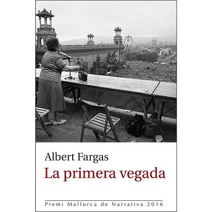 LA PRIMERA VEGADA | 9788416554607 | FARGAS BESPIN, ALBERT | Llibres Parcir | Llibreria Parcir | Llibreria online de Manresa | Comprar llibres en català i castellà online