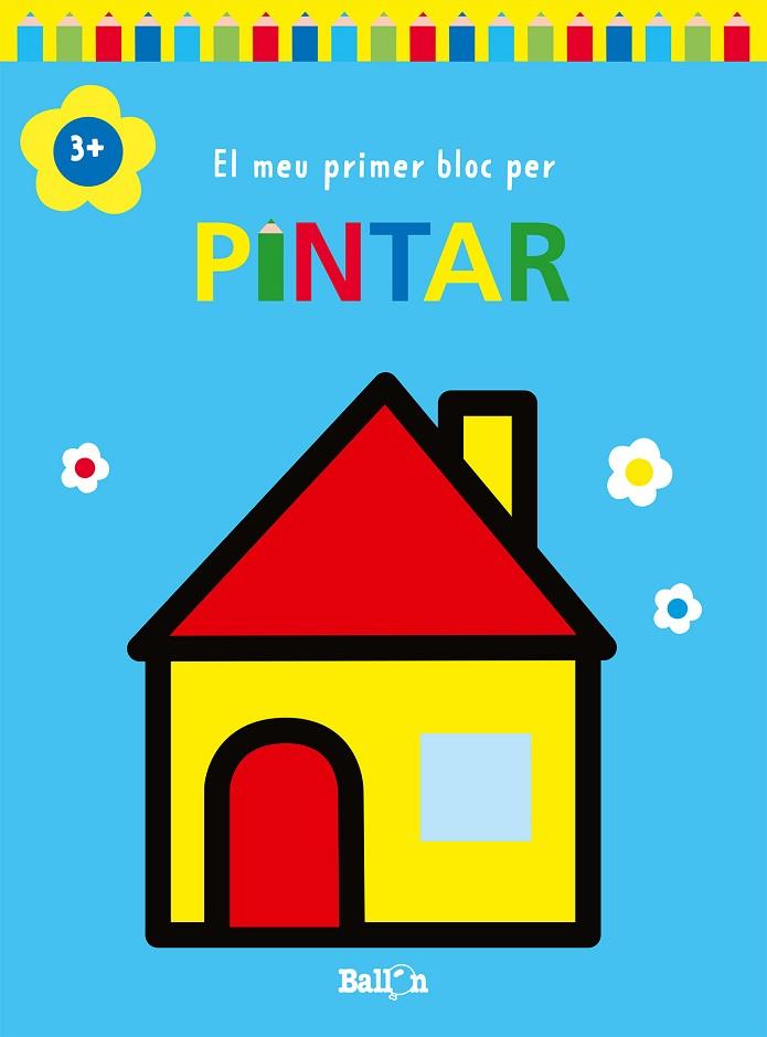 EL MEU PRIMER BLOC PER PINTAR CASA +3 | 9789403226965 | BALLON | Llibres Parcir | Llibreria Parcir | Llibreria online de Manresa | Comprar llibres en català i castellà online