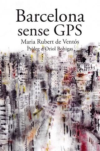 BARCELONA SENSE GPS | 9788498889901 | RUBERT DE VENTOS, MARIA | Llibres Parcir | Llibreria Parcir | Llibreria online de Manresa | Comprar llibres en català i castellà online