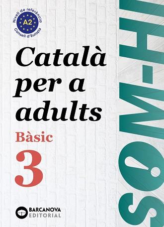 SOM-HI! BÀSIC 3. CATALÀ PER A ADULTS A2 | 9788448949228 | BERNADÓ, CRISTINA/ESCARTÍN, MARTA/PUJOL, ANTONINA | Llibres Parcir | Llibreria Parcir | Llibreria online de Manresa | Comprar llibres en català i castellà online