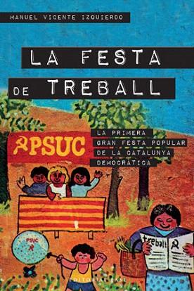 LA FESTA DE TREBALL | 9788415267287 | MANUEL VICENTE IZQUIERDO | Llibres Parcir | Llibreria Parcir | Llibreria online de Manresa | Comprar llibres en català i castellà online
