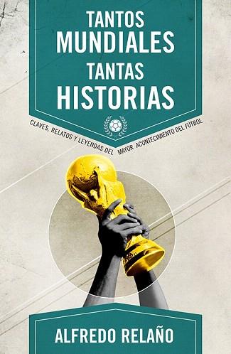 TANTOS MUNDIALES, TANTAS HISTORIAS | 9788415242666 | RELAÑO, ALFREDO | Llibres Parcir | Llibreria Parcir | Llibreria online de Manresa | Comprar llibres en català i castellà online