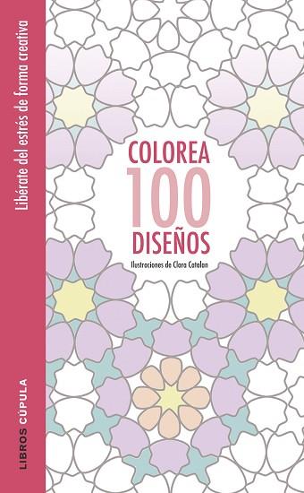 COLOREA 100 DISEÑOS | 9788448022037 | CLARA CATALAN | Llibres Parcir | Llibreria Parcir | Llibreria online de Manresa | Comprar llibres en català i castellà online