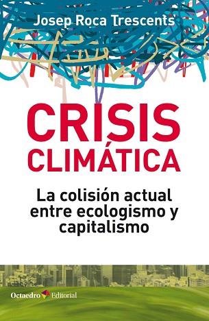 CRISIS CLIMÁTICA | 9788418083044 | ROCA TRESCENTS, JOSEP | Llibres Parcir | Llibreria Parcir | Llibreria online de Manresa | Comprar llibres en català i castellà online