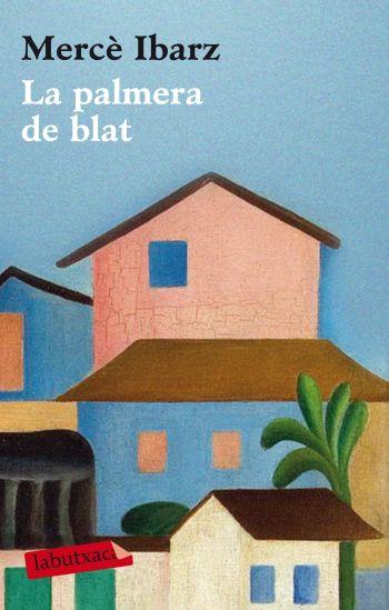 LA PALMERA DE BLAT labutxaca | 9788499301907 | IBARZ MERCE | Llibres Parcir | Llibreria Parcir | Llibreria online de Manresa | Comprar llibres en català i castellà online