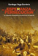 DE LA ESPERANZA A LA PERSECUCION REPRESION FRANQUISTA EN LA | 9788484326120 | SANTIAGO VEGA SOMBRIA | Llibres Parcir | Llibreria Parcir | Llibreria online de Manresa | Comprar llibres en català i castellà online