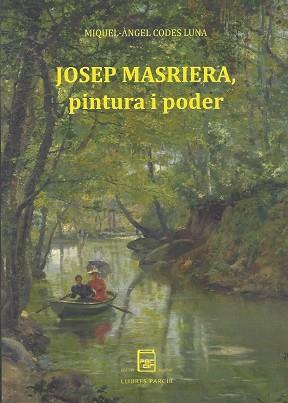 JOSEP MASRIERA PINTURA I PODER | 9788418849558 | CODES LUNA, MIQUEL ÀNGEL | Llibres Parcir | Llibreria Parcir | Llibreria online de Manresa | Comprar llibres en català i castellà online