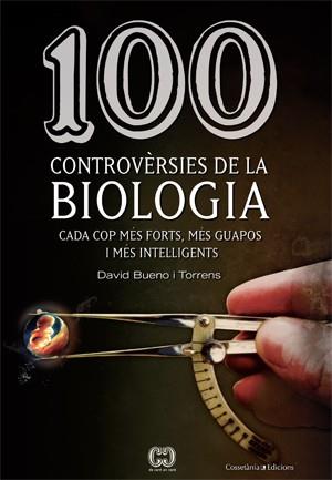 100 controvèrsies de la biologia | 9788415456025 | David Bueno i Torrens | Llibres Parcir | Librería Parcir | Librería online de Manresa | Comprar libros en catalán y castellano online