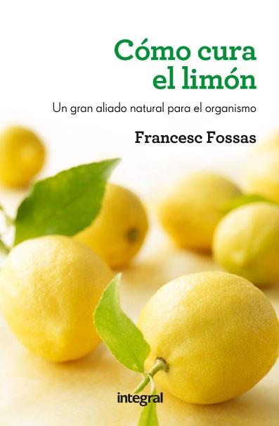 Cómo cura el limón | 9788415541172 | FOSSAS LLUSSÀ, FRANCESC J. | Llibres Parcir | Llibreria Parcir | Llibreria online de Manresa | Comprar llibres en català i castellà online