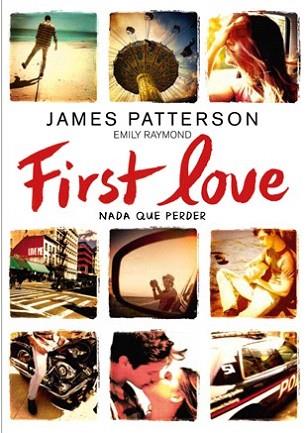 FIRST LOVE. NADA QUE PERDER | 9788424654979 | PATTERSON, JAMES/RAYMOND, EMILY | Llibres Parcir | Llibreria Parcir | Llibreria online de Manresa | Comprar llibres en català i castellà online