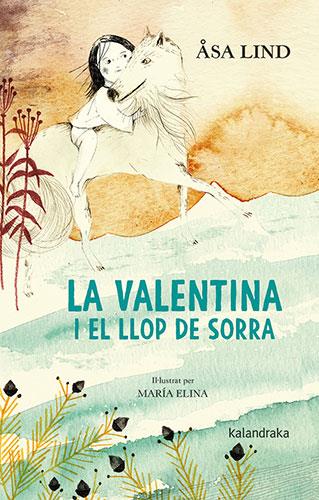 LA VALENTINA I EL LLOP DE SORRA | 9788418558252 | LIND, ÅSA | Llibres Parcir | Llibreria Parcir | Llibreria online de Manresa | Comprar llibres en català i castellà online