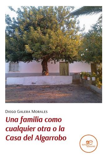 UNA FAMILIA COMO CUALQUIER OTRA O LA CASA DEL ALGARROBO | 9791220107631 | GALERA MORALES, DIEGO | Llibres Parcir | Llibreria Parcir | Llibreria online de Manresa | Comprar llibres en català i castellà online
