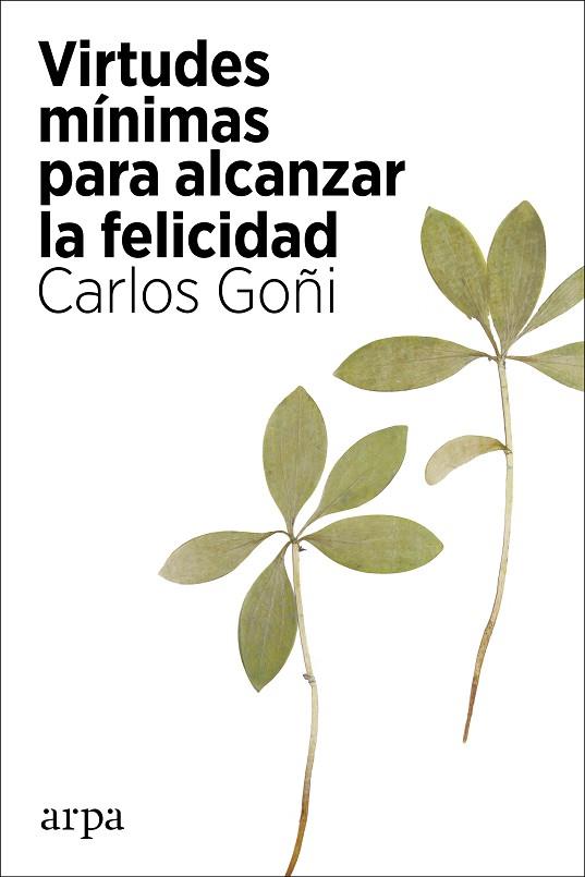 VIRTUDES MÍNIMAS PARA ALCANZAR LA FELICIDAD | 9788418741135 | GOÑI, CARLOS | Llibres Parcir | Llibreria Parcir | Llibreria online de Manresa | Comprar llibres en català i castellà online