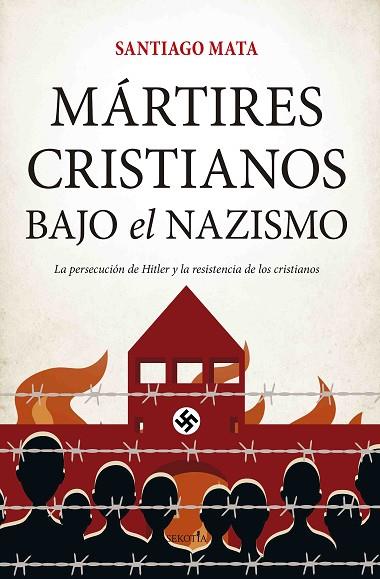 MÁRTIRES CRISTIANOS BAJO EL NAZISMO | 9788417828677 | SANTIAGO MATA | Llibres Parcir | Llibreria Parcir | Llibreria online de Manresa | Comprar llibres en català i castellà online
