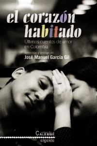 EL CORAZON HABITADO ultimos cuentos de amor en Colombia | 9788498774597 | JOSE MANUEL GARCIA GIL | Llibres Parcir | Llibreria Parcir | Llibreria online de Manresa | Comprar llibres en català i castellà online