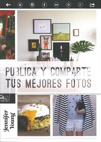PUBLICA Y COMPARTE TUS MEJORES FOTOS | 9788475568935 | YOUNG, JENNIFER | Llibres Parcir | Llibreria Parcir | Llibreria online de Manresa | Comprar llibres en català i castellà online