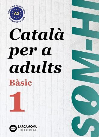 SOM-HI! BÀSIC 1. CATALÀ PER A ADULTS A2 | 9788448949204 | BERNADÓ, CRISTINA/ESCARTÍN, MARTA/PUJOL, ANTONINA | Llibres Parcir | Llibreria Parcir | Llibreria online de Manresa | Comprar llibres en català i castellà online