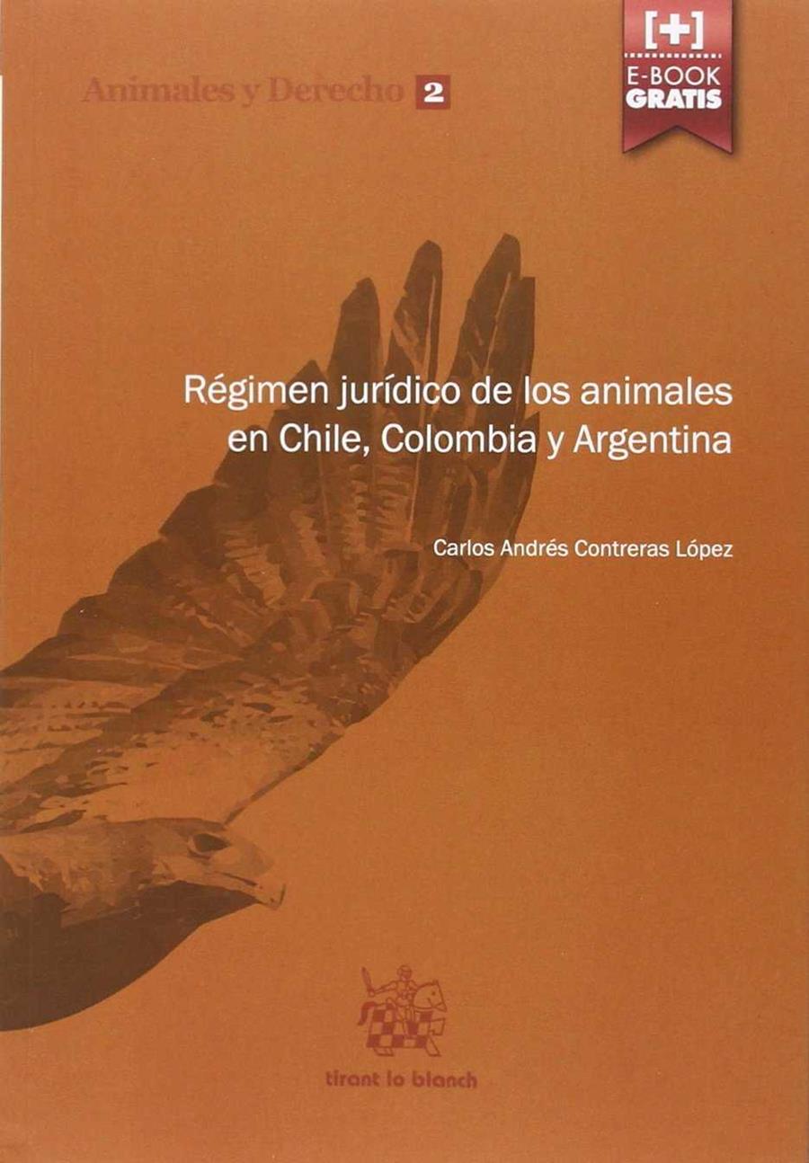 RÉGIMEN JURÍDICO DE LOS ANIMALES EN CHILE, COLOMBIA Y ARGENTINA | 9788490863404 | CONTRERAS LÓPEZ, CARLOS ANDRÉS | Llibres Parcir | Llibreria Parcir | Llibreria online de Manresa | Comprar llibres en català i castellà online