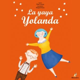 LA YAYA YOLANDA | 9788499780283 | LUCEA IBÁÑEZ, PILAR | Llibres Parcir | Llibreria Parcir | Llibreria online de Manresa | Comprar llibres en català i castellà online