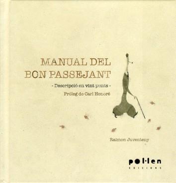 MANUAL DEL BON PASEJANT | 9788486469665 | RAIMON JUVENTENY (PROLEG DE CARL HONORE) | Llibres Parcir | Llibreria Parcir | Llibreria online de Manresa | Comprar llibres en català i castellà online