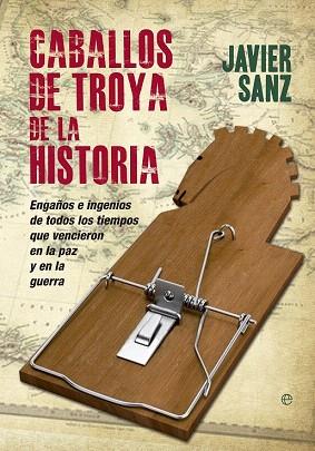 CABALLOS DE TROYA DE LA HISTORIA | 9788490600184 | SANZ ESTEBAN, JAVIER | Llibres Parcir | Llibreria Parcir | Llibreria online de Manresa | Comprar llibres en català i castellà online