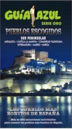 PUEBLOS ESCOGIDOS SUR PENÍNSULRA | 9788416408450 | INGELMO, ANGEL/GARCÍA, JESÚS/LEDRADO, PALOMA/MONREAL, MANUEL | Llibres Parcir | Llibreria Parcir | Llibreria online de Manresa | Comprar llibres en català i castellà online