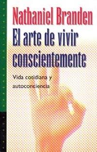 ARTE DE VIVR CONSCIENTEMENTE | 9788449305061 | BRANDEN | Llibres Parcir | Llibreria Parcir | Llibreria online de Manresa | Comprar llibres en català i castellà online