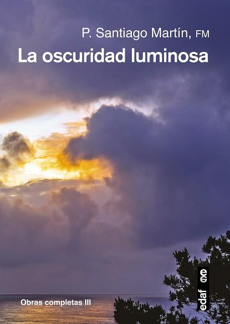 LA OSCURIDAD LUMINOSA (OBRAS COMPLETAS III) | 9788441436671 | MARTÍN, SANTIAGO | Llibres Parcir | Llibreria Parcir | Llibreria online de Manresa | Comprar llibres en català i castellà online