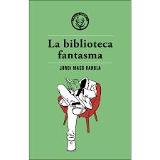 LA BIBLIOTECA FANTASMA | 9788494725890 | MASó RAHOLA, JORDI | Llibres Parcir | Llibreria Parcir | Llibreria online de Manresa | Comprar llibres en català i castellà online