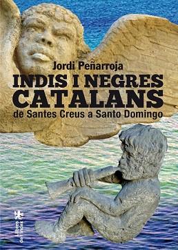 INDIS I NEGRES CATALANS | 9788494233425 | PEÑARROJA VILLANUEVA, JORDI | Llibres Parcir | Llibreria Parcir | Llibreria online de Manresa | Comprar llibres en català i castellà online