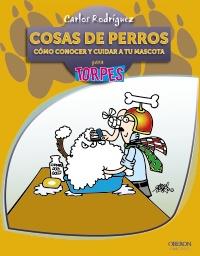 COSAS DE PERROS PARA TORPES | 9788441528598 | RODRIGUEZ CARLOS | Llibres Parcir | Librería Parcir | Librería online de Manresa | Comprar libros en catalán y castellano online