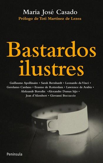 BASTARDOS ILUSTRES | 9788499421063 | MARIA JOSE CASADO PROLOGO TOTI MARTINEZ DE LEZEA | Llibres Parcir | Llibreria Parcir | Llibreria online de Manresa | Comprar llibres en català i castellà online